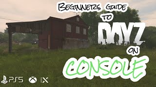 Beginners guide to Dayz on CONSOLE  Everything you need to know 2022 XBOX PLAYSTATION [upl. by Nyrtak]