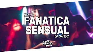 FANATICA SENSUAL  DJ SANSO × PLAN B Retro Remix [upl. by Nac613]