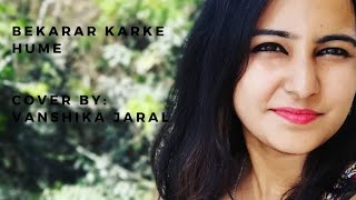 Bekarar kar ke hame yun na jaiye  Bees Saal Baad  Vanshika Jaral  Singvanz [upl. by Jennie]