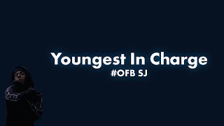 OFB SJ  Youngest In Charge Lyric Video [upl. by Oicam]