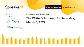 The Writers Almanac for Saturday March 5 2022 [upl. by Suedaht]