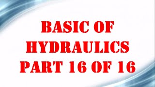 Basic of Hydraulics part 16 OF 16  Mechanical Engineering [upl. by Tioneb]