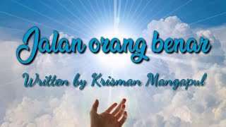 JALAN ORANG BENAR  Original song  Krisman Mangapul  Official music video [upl. by Tegan923]