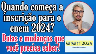 INSCRIÇÃO ENEM 2024 QUANDO COMEÇA Como se inscrever Datas Onde fazer a inscrição ect [upl. by Enelrats175]