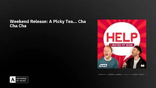 Weekend Release A Picky Tea Cha Cha Cha [upl. by Tedman]