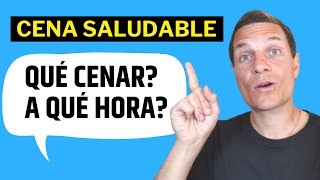 Qué CENA Es SALUDABLE y A Qué HORA CENAR 💪 Mejores Digestiones y Más Energía [upl. by Keene]