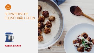 KöttbullarRezept Schwedische Fleischbällchen mit der 33lKüchenmaschine  Rezepte  KitchenAid [upl. by Heilner]