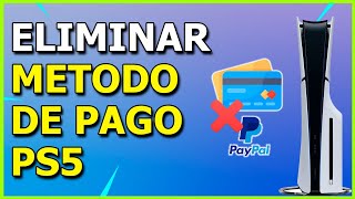 Cómo ELIMINAR un MÉTODO de PAGO en PS5 💳 Quitar la Tarjeta de Crédito Débito o PayPal [upl. by Marba]