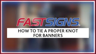 How to Tie a Proper Knot for Banners  FASTSIGNS® [upl. by Betthel13]