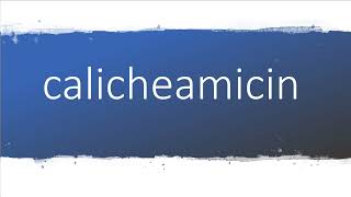 How to pronounce calicheamicin [upl. by Adneral]