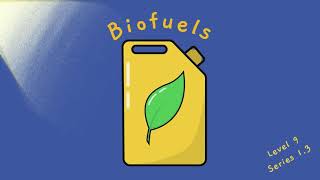 Biofuels Level 9 Series 13 [upl. by Nealon526]