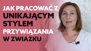 Jak pracować z unikającym stylem przywiązania [upl. by Akemal914]