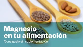 MAGNESIO consíguelo con tu alimentacion [upl. by Ree809]