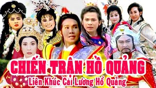 Liên khúc hồ quảng  CHIẾN TRẬN Vũ Linh Phượng Mai Thanh Tòng Tài Linh LKHQ  Cải Lương Tôi Yêu [upl. by Benny]