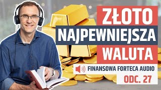 ZŁOTO  najpewniejsza waluta na świecie posłuchaj Finansowa Forteca Audio odc 27 [upl. by Singer]