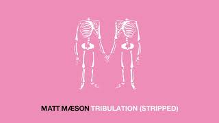 Matt Maeson  Tribulation Stripped Official Audio [upl. by Johann]