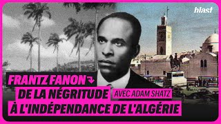 FRANTZ FANON DE LA NÉGRITUDE À LINDÉPENDANCE DE LALGÉRIE [upl. by Eedna]