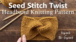 Beginner Seed Stitch Twist Headband FREE Knitting Pattern Video Tutorial [upl. by Artimas]