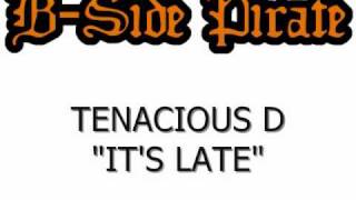 Tenacious D  Its Late [upl. by Onibla]