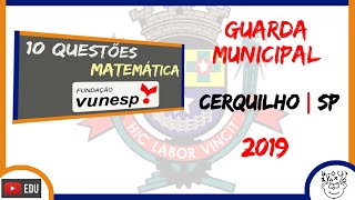 VUNESP  Guarda Municipal CERQUILHO  SP  2019  Prova de Matemática [upl. by Ursel]