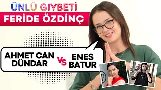 TikToker Feride Özdinç ile Ünlü Gıybeti Enes Batur vs Ahmet Can Dündar 😂 Kim Ex’ine Geri Döner [upl. by Ploss41]