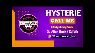 Hysterie  Call me  Infinity Melody Radio Remix  DJ Allan Back  DJ Ws freestylemusichits [upl. by Epolulot452]