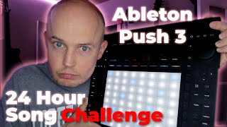 Ableton Push 3  24 Hour Song Challenge [upl. by Waterman]