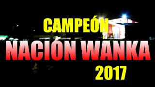 CAMPEÓN NACION WANKA 2017 RSV [upl. by Aihsilef]