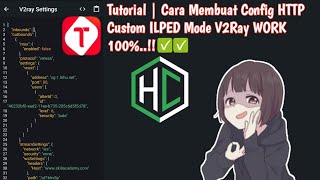 Tutorial  Cara Buat Config HTTP Custom ILPED Mode V2Ray WORK 100  Config Ilped [upl. by Hedwiga]