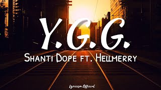 YGG  Shanti Dope ft Hellmerry Lyrics [upl. by Efi736]