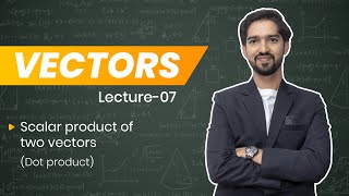 Scalar Product of two vectors  Vectors  Lec07  class 11  Vector law  JEE NEET [upl. by Olrac]