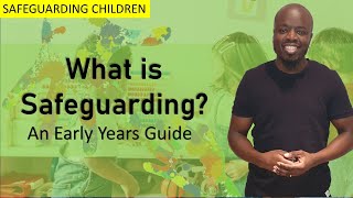 What is Safeguarding An Early Years Guide to Safeguarding Children [upl. by Kennett]