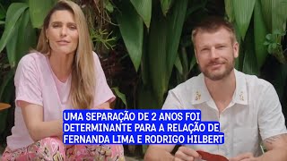 Uma separação fortaleceu a relação de Fernanda Lima e Rodrigo Hilbert [upl. by Idoc]