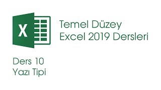 Yazı Tipi Temel Düzey Excel 2019 Dersleri 10 [upl. by Nomannic]