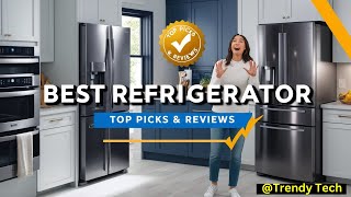 Top 7 Best Refrigerators for Your Home in 2024 Our Top Picks and Expert Review [upl. by Acinnad]