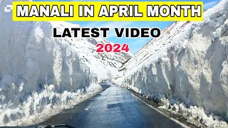 Manali in April Month Latest Video  Atal Tunnel Sisu open [upl. by Notyrb]