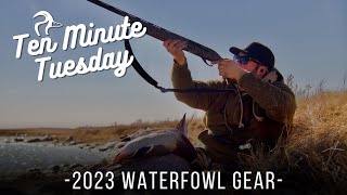 Ten Minute Tuesday 2023 Waterfowl Gear [upl. by Kimberlee]