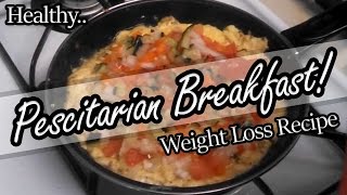 Healthy Pescetarian Breakfast Recipe For Promoting Weight Loss [upl. by Vanden]