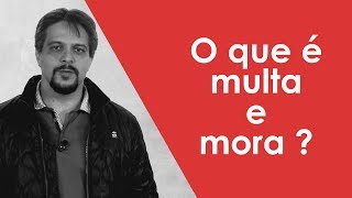 O que é multa e mora [upl. by Ecyac]