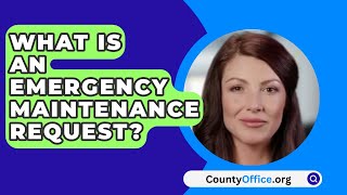 What Is An Emergency Maintenance Request  CountyOfficeorg [upl. by Gargan]