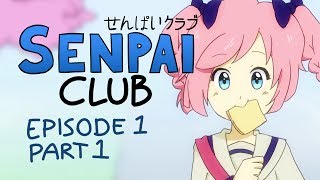 Senpai Club  Episode 1 Part 1 [upl. by Mond]