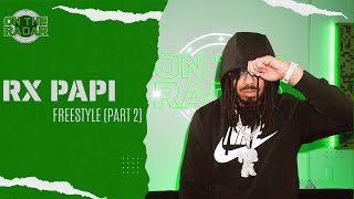 The Rx Papi quotOn The Radarquot Freestyle PART 2 [upl. by Airal]