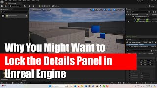 When You Might Want to Lock the Details Panel in Unreal Engine [upl. by Nit]