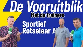 ⚽️ DE VOORUITBLIK MET TRAINERS VAN DER VEKEN EN CARLEER  SPORTIEF ROTSELAAR A ⚽️ [upl. by Iddet14]