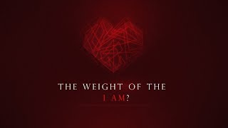 The Weight of the I Am part 4 [upl. by Pippas]