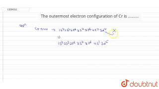 The outermost electron configuration of Cr is [upl. by Ametaf]