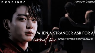 •When a stranger ask for a condm Infront of your p€rvy husband • Jungkook ff [upl. by Amsirac639]