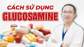 Cách Sử Dụng Glucosamine Sao Cho Hiệu Quả  Bác Sĩ Trần Minh [upl. by Harelda]