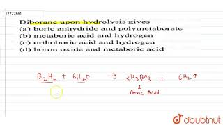 Diborane upon hydrolysis gives [upl. by Noreg]