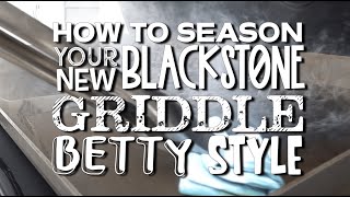 How to Season your Blackstone with Blackstone Betty  Blackstone Griddles [upl. by Spratt]